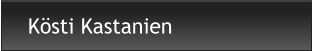 Kösti Kastanien