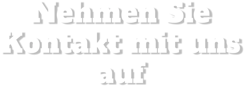 Nehmen Sie Kontakt mit uns auf