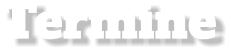 Termine